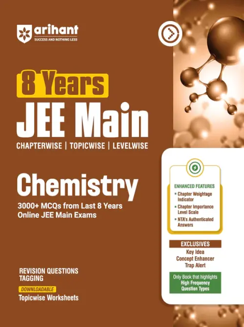 8 Years JEE Main Chemistry Chapterwise, Topicwise & Levelwise 3000+ PYQs | NTA Authenticated Solutions, Revision Questions & Downloadable Worksheets | Only Book that Highlights High-Frequency Question Types