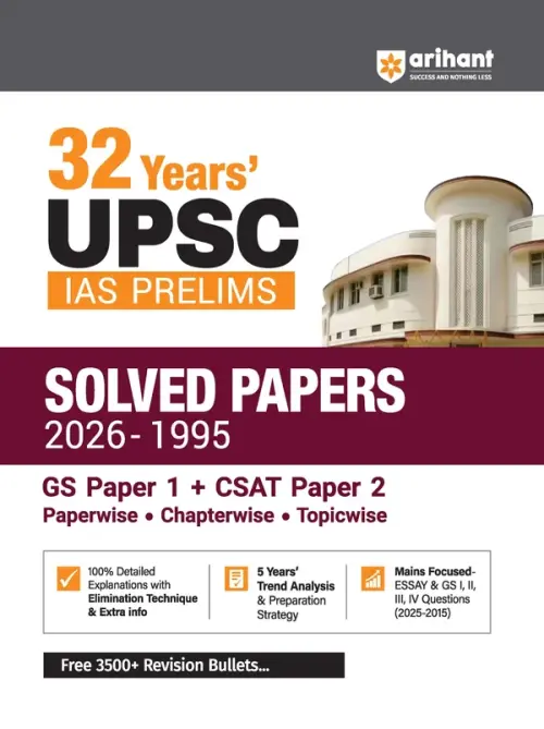 32 Years UPSC IAS Prelims Solved Papers (2026–1995) | GS Paper 1 & CSAT Paper 2 | Chapterwise & Topicwise PYQs with Detailed Solutions, Elimination Techniques, 5-Year Trend Analysis & FREE Revision Bullets Booklet