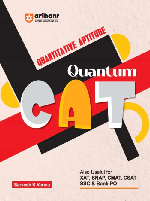 Quantum CAT (Quantitative Aptitude) | CAT, XAT, SNAP, CMAT, CSAT, SSC & Bank PO Exams | 5000 handcrafted problems fully solved, Tips & shortcuts by Sarvesh K Verma