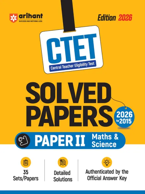CTET 35 Solved Papers (2026–2015) Paper 2 (Class 6-8) Maths & Science | Detailed Solutions & Authenticated Official Answer Keys | Latest Edition for CTET Preparation