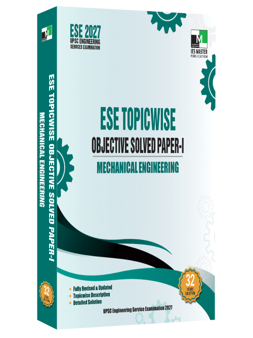 ESE 2027 - Mechanical Engineering ESE Topicwise Objective Solved Paper 1
