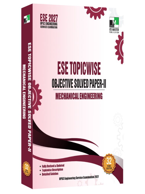 ESE 2027- Mechanical Engineering ESE Topicwise Objective Solved Paper 2