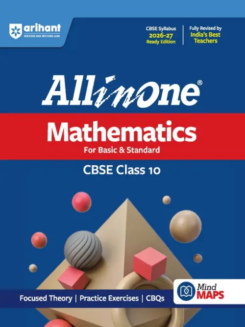 All in One Mathematics Class 10 for CBSE Exam 2026-27 | NCERT Based Complete Theory, Practice Exercises, CBQs, A-R, Sample Papers & Mind Maps | Revised Edition as per Latest Syllabus