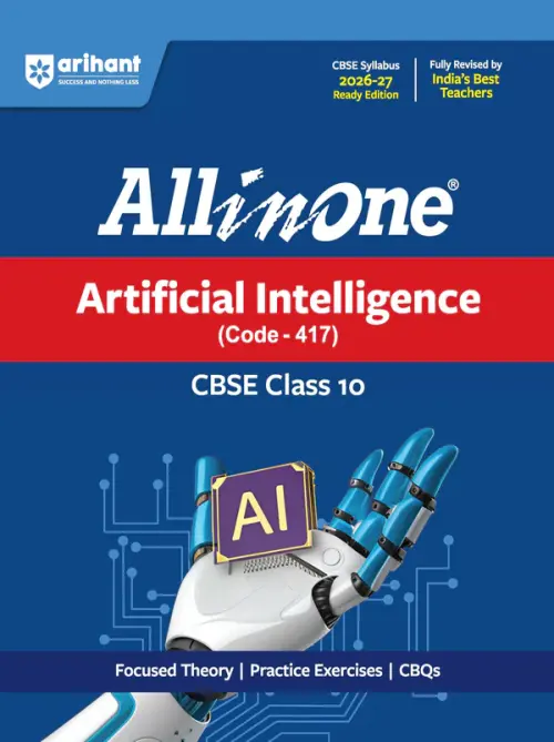 All in One Artificial Intelligence (Code - 417) Class 10 for CBSE Exam 2026-27 | NCERT Based Complete Theory, Practice Exercises, CBQs, A-R, Sample Papers & Mind Maps | Revised Edition as per Latest Syllabus
