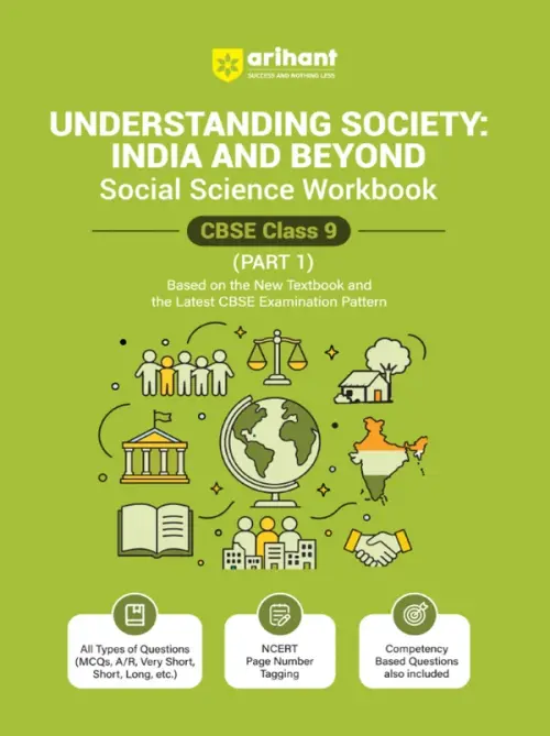 Arihant Understanding Society: India and Beyond Social Science Workbook for CBSE Class 9 (Part 1) | All Types of Questions - MCQs, CBQs, A/R, Very Short, Short & Long | NCERT Page Tagging | Based on New NCERT Textbook & Latest CBSE Pattern