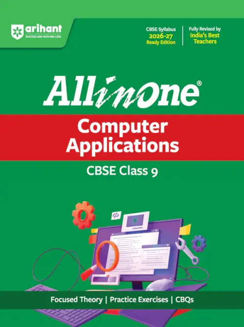 All in One Computer Applications Class 9 for CBSE Exam 2026-27 | NCERT Based Complete Theory, Practice Exercises, CBQs, A-R, Sample Papers & Mind Maps | Revised Edition as per Latest Syllabus