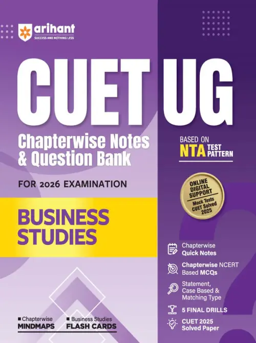 Arihant CUET UG Business Studies Chapterwise Notes & Question Bank Based on NTA Pattern 1000+ NCERT MCQs, Assertion Reason & Case-Based Questions