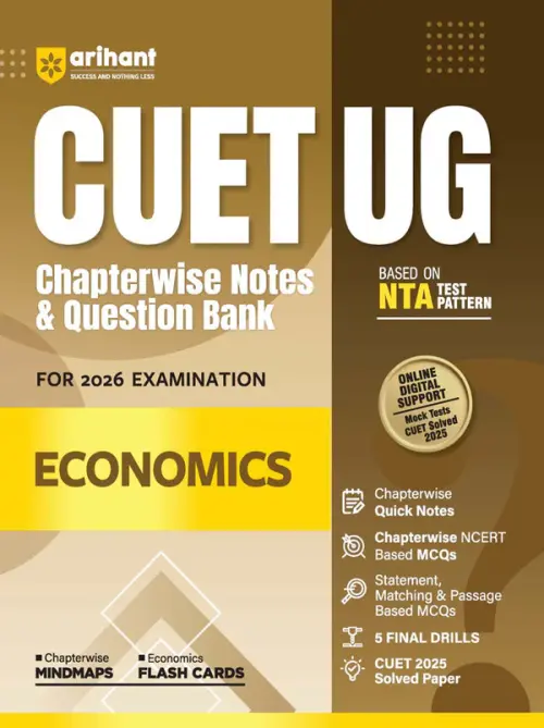 Arihant CUET UG Economics | Chapterwise Notes & Question Bank Based on NTA Pattern 1000+ NCERT MCQs, Assertion Reason & Case-Based Questions