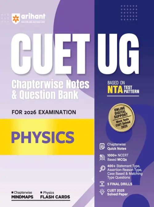 Arihant CUET UG Physics Chapterwise Notes & Question Bank Based on NTA Pattern 1000+ NCERT MCQs, Assertion Reason & Case-Based Questions