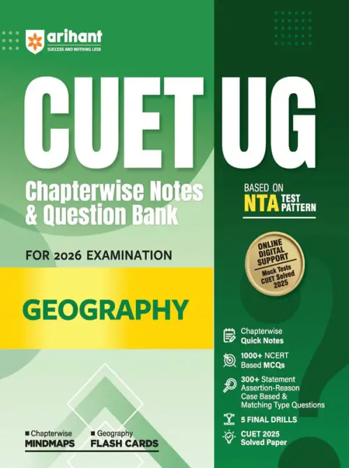 Arihant CUET UG Geography Chapterwise Notes & Question Bank Based on NTA Pattern 1000+ NCERT MCQs, Assertion Reason & Case-Based Questions