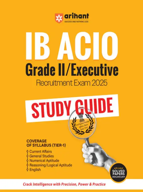 IB ACIO Grade-II / Executive Exam 2025 | Study Guide | With Latest Solved Papers