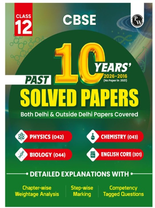 PW CBSE Class 12 PYQs - Past 10 Years Solved Papers For 2027 Board Exams | Delhi & Outside Delhi Papers Covered | Physics, Chemistry, Biology, English