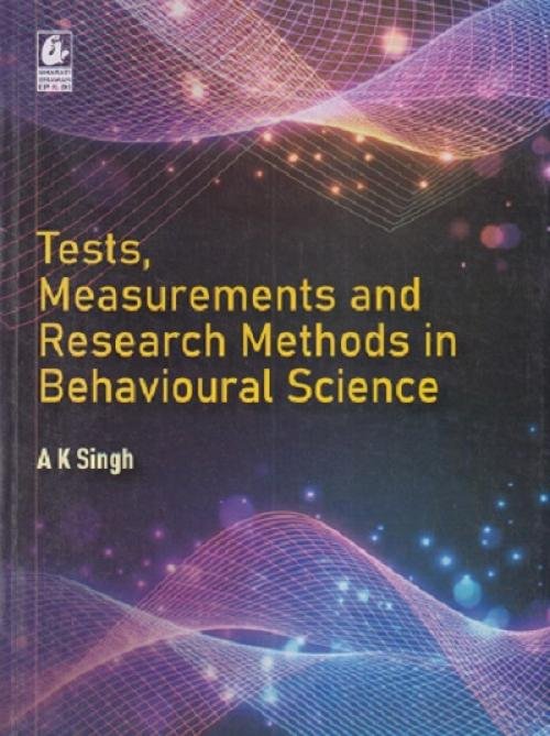TESTS, MEASUREMENTS AND RESEARCH METHODS IN BEHAVIOURAL SCIENCE | A.K. SINGH