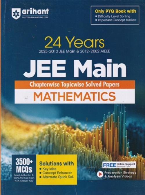 24 YEARs (2025-2002) JEE MAIN Chapterwise Topicwise Solved Papers MATHEMATICS | Arihant Publications