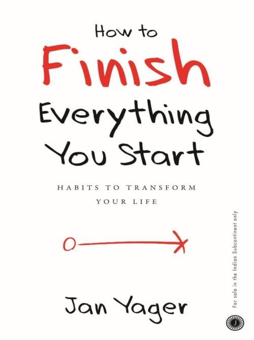 How to Finish Everything You Start Habits to transform your life