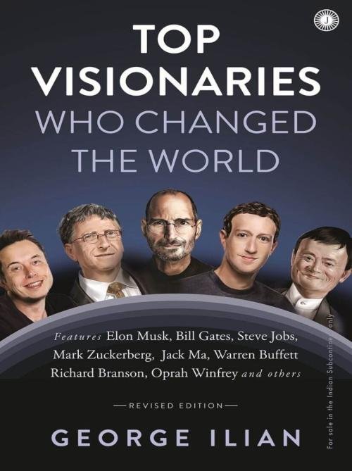 Top Visionaries Who Changed the World (Revised Edition) Features Elon Musk, Bill Gates, Steve Jobs, Mark Zuckerberg, Jack Ma, Warren Buffett, Richard Branson, Oprah Winfrey and others