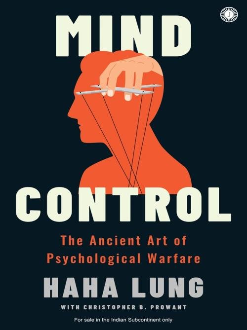 Mind Control The Ancient Art of Psychological Warfare
