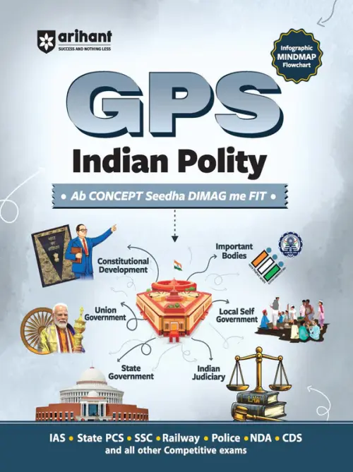 Arihant GPS Indian Polity | with Infographics Mindmaps & Flowcharts | for UPSC, IAS, PCS, SSC, Railway, NDA, CDS & Other Competitive Exams | English Medium