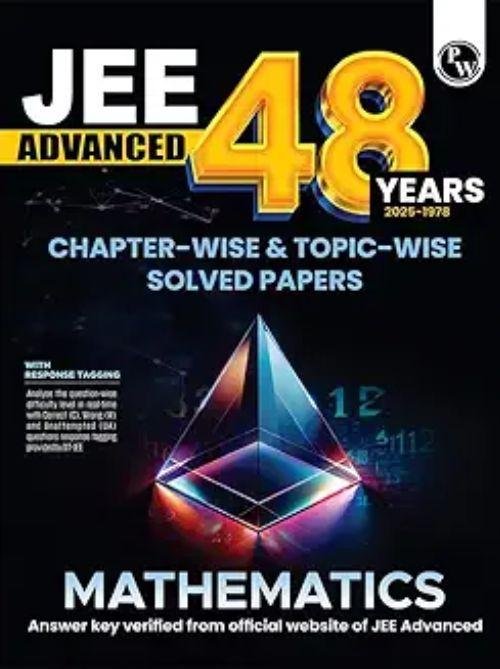 Physics Wallah PW 48 Years JEE Advanced Mathematics Chapterwise & Topicwise Solved Papers (1978-2025) | PYQ with Detailed Solutions | Previous Year Questions for IIT JEE Advanced Exam