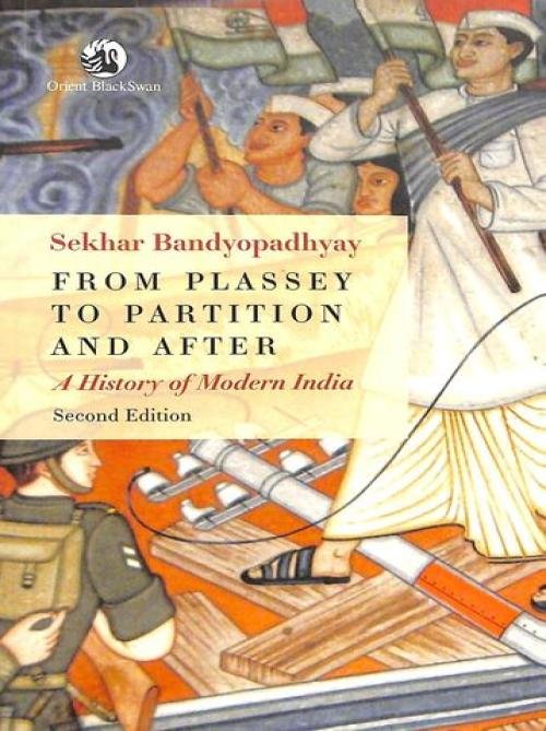 From Plassey To Partition & After : A History Of Modern India
