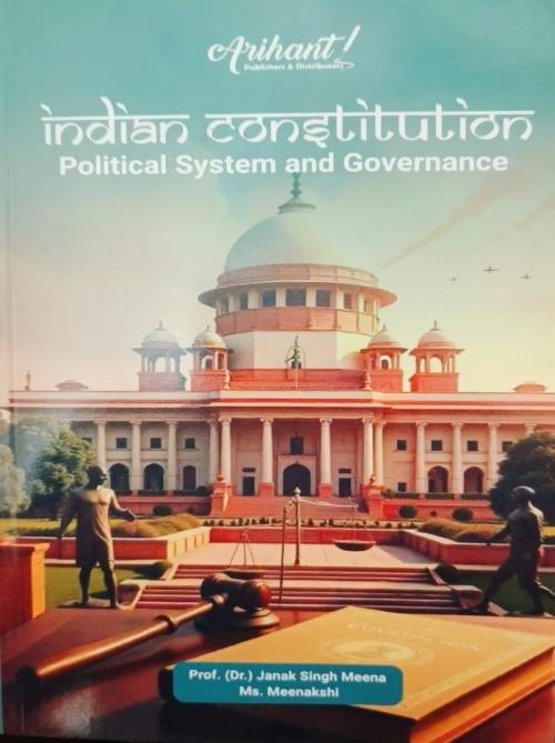 Indian Constitution Political System and Governance New Edition 2026 By Janak Singh Meena by Arihant